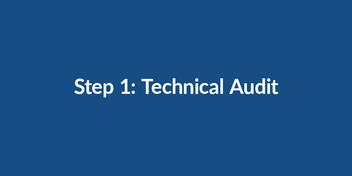 Image with blue background and white text that reads "Step 1: Technical Audit"